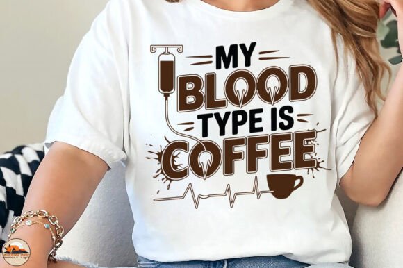 My Blood Type Is Coffee – Funny Coffee Lover Graphic Tee
