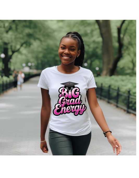 Big Grad Energy – Graduation Graphic Tee