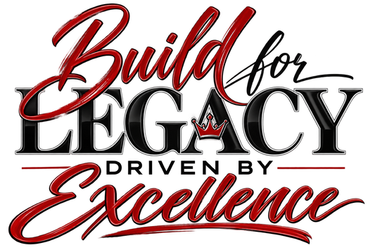 Build for Legacy, Driven by Excellence